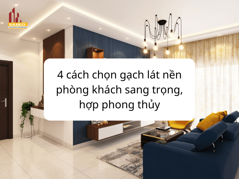 cách chọn gạch lát nền phòng khách